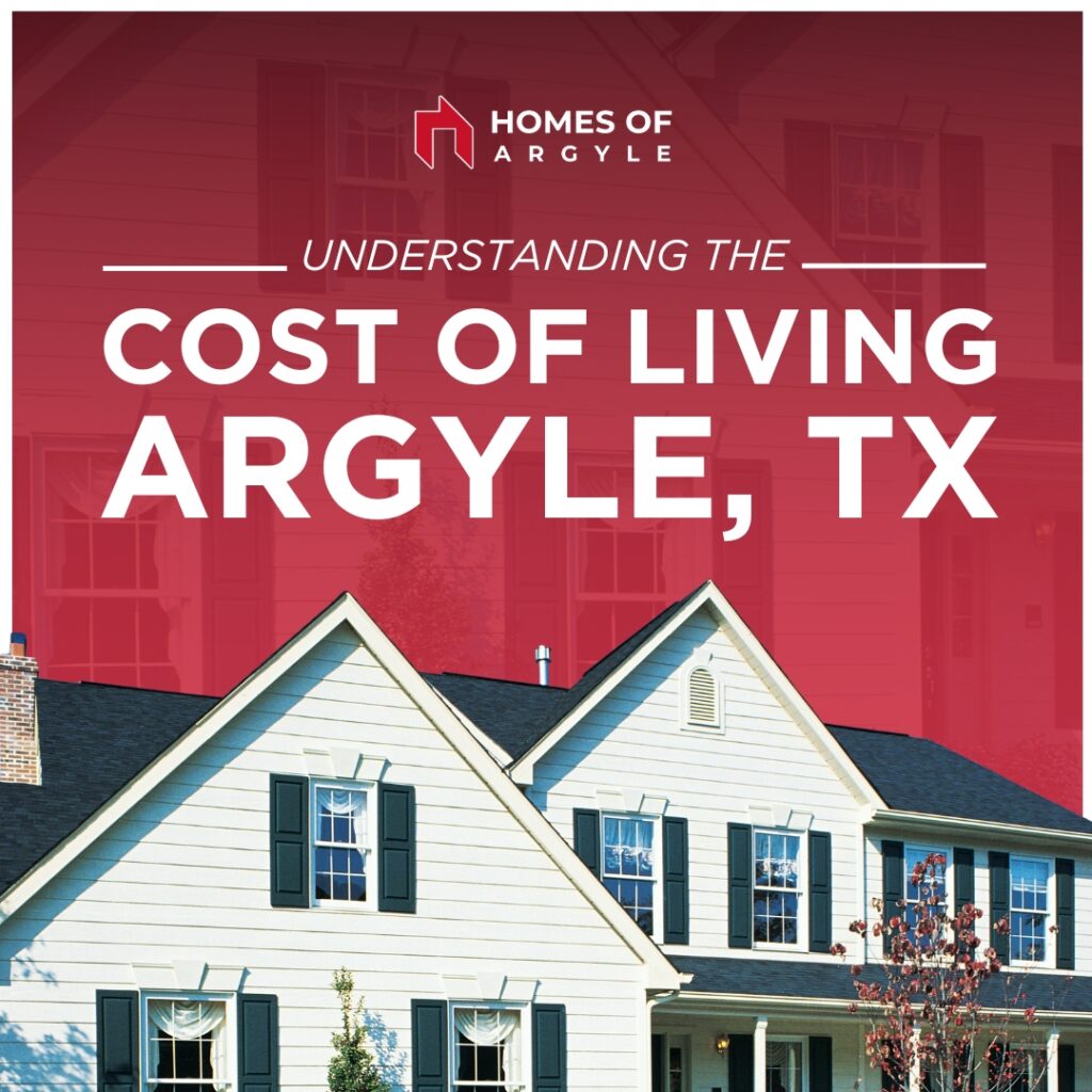 Understanding the Cost of Living in Argyle, TX