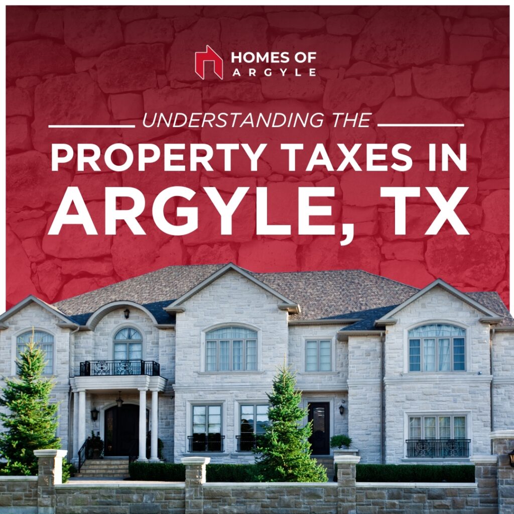Understanding the Property Taxes in Argyle, TX